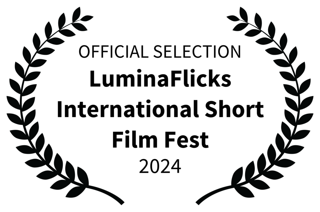 OFFICIAL SELECTION - LuminaFlicks International Short Film Fest - 2024